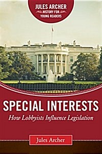 Special Interests: How Lobbyists Influence Legislation (Hardcover)