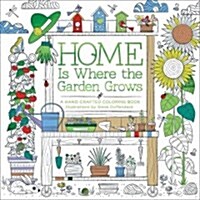 Home Is Where the Garden Grows (Paperback)