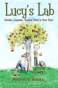 Solids, Liquids, Guess Whos Got Gas?: Lucys Lab #2 (Paperback)