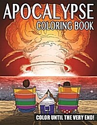 The Apocalypse Coloring Book: Color Until the Very End! (Paperback)