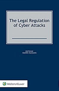 The Legal Regulation of Cyber Attacks (Hardcover)