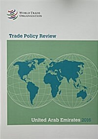 Trade Policy Review - United Arab Emirates: 2016 (Paperback)