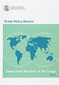 Trade Policy Review - Democratic Republic of the Congo: 2016 (Paperback)