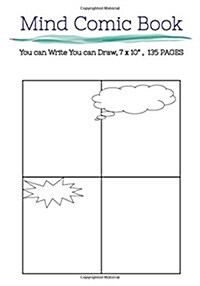 Mind Comic Book - 7 x 10 135 P, 4 Panel, Blank Comic created by Yourself: Make your own comics come to live! (Paperback)