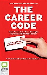 The Career Code: Must-Know Rules for a Strategic, Stylish, and Self-Made Career (Audio CD)