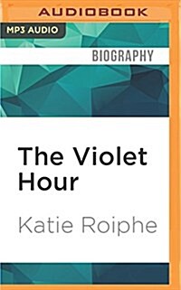 The Violet Hour: Great Writers at the End (MP3 CD)