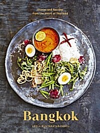 Bangkok: Recipes and Stories from the Heart of Thailand [A Cookbook] (Hardcover)