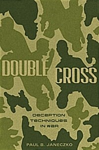 Double Cross: Deception Techniques in War (Hardcover)