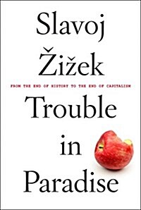 Trouble in Paradise: From the End of History to the End of Capitalism (Paperback)