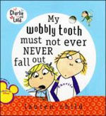My Wobbly Tooth Must Not Ever Never Fall Out (Paperback) - Charlie and Lola
