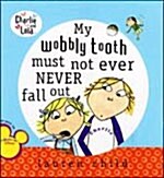 [중고] My Wobbly Tooth Must Not Ever Never Fall Out (Paperback)