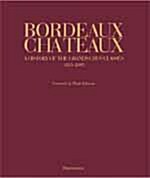 Bordeaux Chateaux: A History of the Grands Crus Classes Since 1855 (Hardcover)