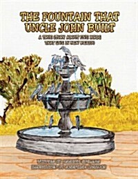 The Fountain That Uncle John Built (Paperback)