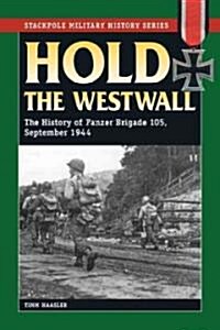 Hold the Westwall: The History of Panzer Brigade 105, September 1944 (Paperback)