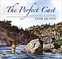 The Perfect Cast: A Celebration of Fly-Fishing (Hardcover)