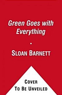 Green Goes with Everything: Simple Steps to a Healthier Life and a Cleaner Pla (Paperback)