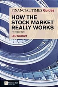 Financial Times Guide to How the Stock Market Really Works, The (Paperback, 5 ed)
