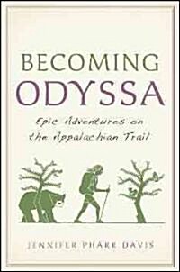 Becoming Odyssa: Adventures on the Appalachian Trail (Paperback)