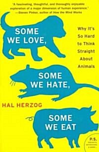 Some We Love, Some We Hate, Some We Eat: Why Its So Hard to Think Straight about Animals (Paperback)