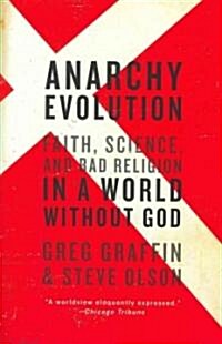 Anarchy Evolution: Faith, Science, and Bad Religion in a World Without God (Paperback)
