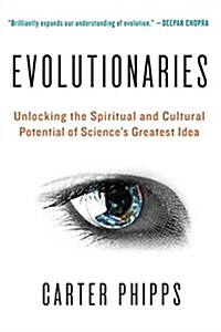 Evolutionaries: Unlocking the Spiritual and Cultural Potential of Sciences Greatest Idea (Paperback)