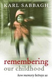 Remembering Our Childhood : How Memory Betrays Us (Paperback)