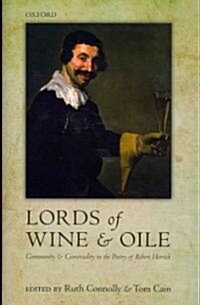 Lords of Wine and Oile : Community and Conviviality in the Poetry of Robert Herrick (Hardcover)