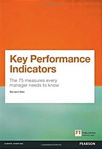 Key Performance Indicators (KPI) : The 75 Measures Every Manager Needs to Know (Paperback)