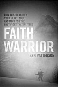 Muscular Faith: How to Strengthen Your Heart, Soul, and Mind for the Only Challenge That Matters (Paperback)