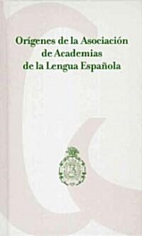 Origenes de la Asociacion de Academias de la Lengua Espanola (Hardcover)