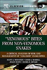 venomous Bites from Non-Venomous Snakes: A Critical Analysis of Risk and Management of colubrid Snake Bites (Hardcover)