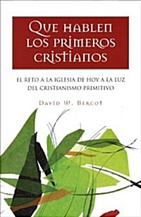 Que Hablen Los Primeros Cristianos/ Let The Early Christians Speak (Paperback)