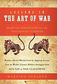 Lessons in the Art of War: Martial Strategies for the Successful Fighter (Hardcover)