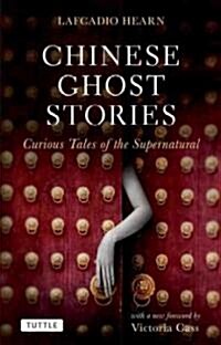 Chinese Ghost Stories: Curious Tales of the Supernatural (Paperback, Original)
