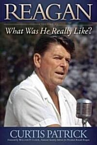 Reagan, Volume 1: What Was He Really Like? (Paperback)