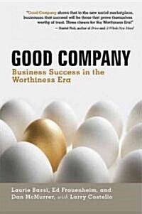 Good Company: Business Success in the Worthiness Era (Hardcover)