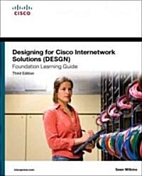 Designing for Cisco Internetwork Solutions (DESGN) Foundation Learning Guide (Hardcover, 3)