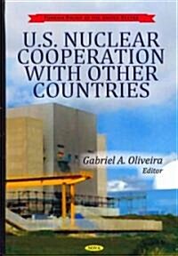 U.S. Nuclear Cooperation With Other Countries (Hardcover)