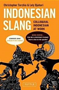 Indonesian Slang: Colloquial Indonesian at Work (Paperback, Original)