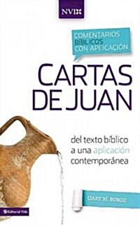 Comentario B�blico Con Aplicaci�n NVI Cartas de Juan: del Texto B�blico a Una Aplicaci�n Contempor�nea (Hardcover)