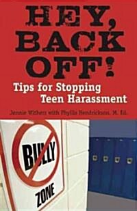 Hey, Back Off!: Tips for Stopping Teen Harassment (Paperback)