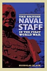 The British Naval Staff in the First World War (Paperback)
