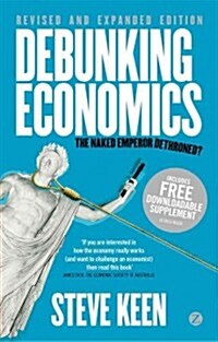 Debunking Economics : The Naked Emperor Dethroned? (Hardcover, Revised and Expanded Edition)