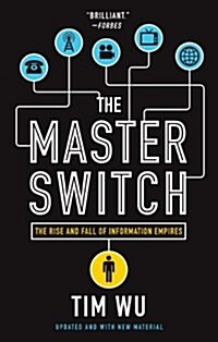 The Master Switch: The Rise and Fall of Information Empires (Paperback)