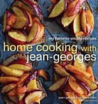 Home Cooking with Jean-Georges: My Favorite Simple Recipes: A Cookbook (Hardcover)