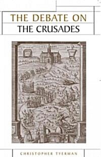 The Debate on the Crusades, 1099–2010 (Hardcover)