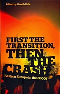 First the Transition, Then the Crash : Eastern Europe in the 2000s (Paperback)