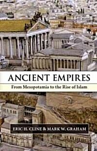 Ancient Empires : From Mesopotamia to the Rise of Islam (Hardcover)