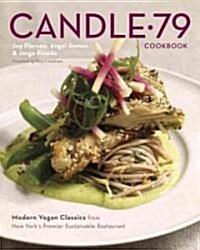 Candle 79 Cookbook: Modern Vegan Classics from New Yorks Premier Sustainable Restaurant (Hardcover)