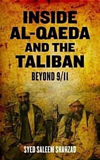 Inside Al-Qaeda and the Taliban : Beyond Bin Laden and 9/11 (Hardcover)